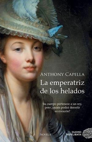 LA EMPERATRIZ DE LOS HELADOS | 9788416261116 | CAPELLA,ANTHONY | Libreria Geli - Librería Online de Girona - Comprar libros en catalán y castellano