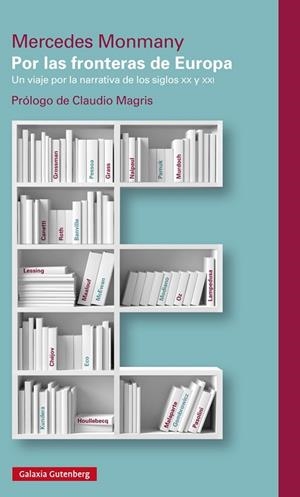 POR LAS FRONTERAS DE EUROPA.UN VIAJE POR LA NARRATIVA DE LOS SIGLOS XX Y XXI | 9788415863892 | MONMANY,MERCEDES | Libreria Geli - Librería Online de Girona - Comprar libros en catalán y castellano