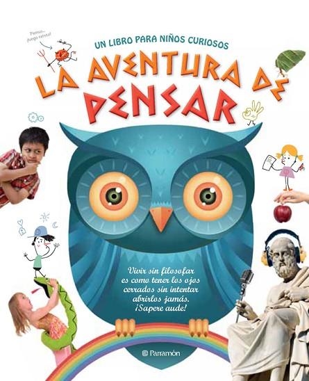 LA AVENTURA DE PENSAR.UN LIBRO PARA NIÑOS CURIOSOS | 9788434240674 | MARTÍN ROCA,CARMEN/ESCANDELL RIBAS,VICTOR | Llibreria Geli - Llibreria Online de Girona - Comprar llibres en català i castellà