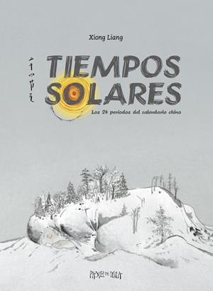TIEMPOS SOLARES.LOS 24 PERÍODOS DEL CALENDARIO CHINO | 9788416427031 | LIANG,XIONG | Libreria Geli - Librería Online de Girona - Comprar libros en catalán y castellano
