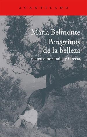 PEREGRINOS DE LA BELLEZA.VIAJEROS POR ITALIA Y GRECIA | 9788416011513 | BELMONTE,MARÍA | Llibreria Geli - Llibreria Online de Girona - Comprar llibres en català i castellà