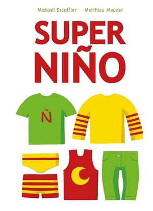 SUPER NIÑO | 9788416126187 | SCOFFIER,MICHAËL | Libreria Geli - Librería Online de Girona - Comprar libros en catalán y castellano