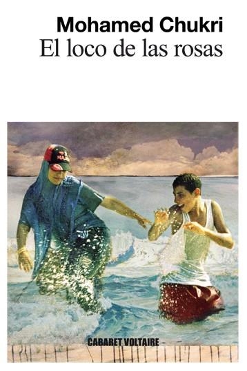 EL LOCO DE LAS ROSAS | 9788494218583 | CHUKRI,MOHAMED | Libreria Geli - Librería Online de Girona - Comprar libros en catalán y castellano