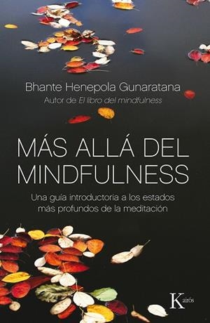 MÁS ALLÁ DEL MINDFULNESS | 9788499884370 | GUNARATANA,BHANTE HENEPOLA | Llibreria Geli - Llibreria Online de Girona - Comprar llibres en català i castellà