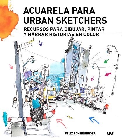 ACUARELA PARA URBAN SKETCHERS | 9788425227547 | SCHEINBERGER,FELIX | Libreria Geli - Librería Online de Girona - Comprar libros en catalán y castellano