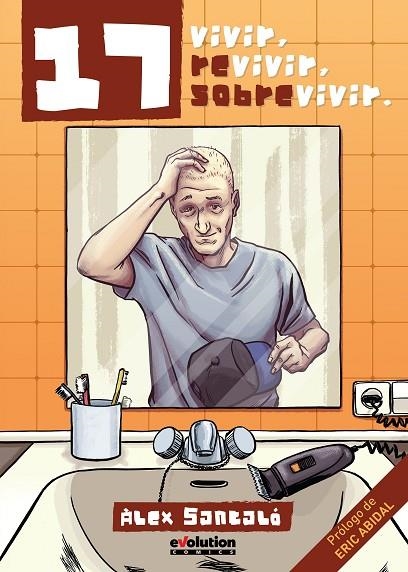 17 VIVIR,REVIVIR,SOBREVIVIR | 9788490940822 | SANTALÓ,ÀLEX | Libreria Geli - Librería Online de Girona - Comprar libros en catalán y castellano