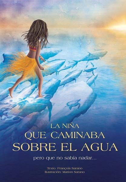 LA NIÑA QUE CAMINABA SOBRE EL AGUA PERO QUE NO SABÍA NADAR | 9788494326493 | SARANO,FRANÇOIS | Libreria Geli - Librería Online de Girona - Comprar libros en catalán y castellano