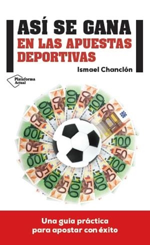 ASÍ SE GANA EN LAS APUESTAS DEPORTIVAS | 9788416429080 | CHANCLÓN,ISMAEL | Llibreria Geli - Llibreria Online de Girona - Comprar llibres en català i castellà