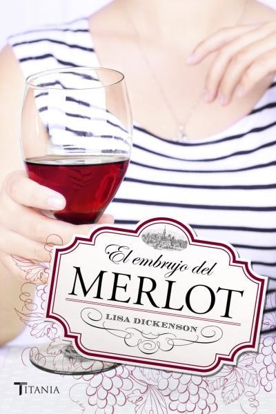 EL EMBRUJO DEL MERLOT | 9788492916887 | DICKENSON,LISA | Libreria Geli - Librería Online de Girona - Comprar libros en catalán y castellano