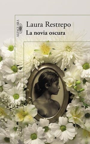 LA NOVIA OSCURA | 9788420419244 | RESTREPO, LAURA | Libreria Geli - Librería Online de Girona - Comprar libros en catalán y castellano