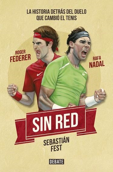 SIN RED.NADAL,FEDERER Y LA HISTORIA DETRÁS DEL DUELO QUE CAMBIÓ EL TENIS | 9788499925189 | FEST,SEBATIÁN ANTONIO | Libreria Geli - Librería Online de Girona - Comprar libros en catalán y castellano