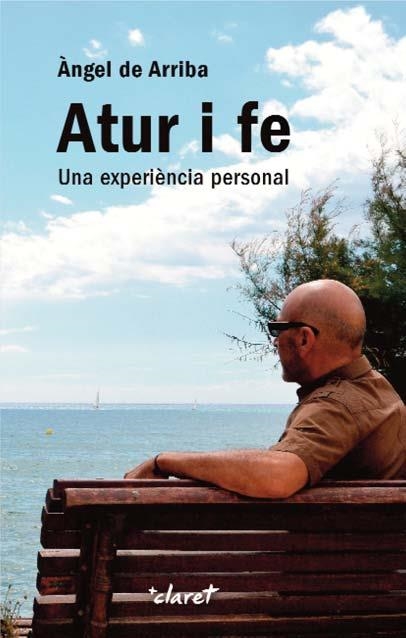 ATUR I FE.UNA EXPERIENCIA PERSONAL | 9788498467666 | DE ARRIBA,ANGEL | Llibreria Geli - Llibreria Online de Girona - Comprar llibres en català i castellà