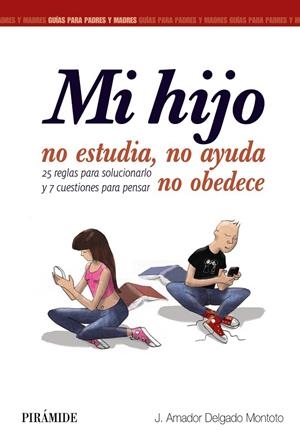 MI HIJO NO ESTUDIA,NO AYUDA,NO OBEDECE | 9788436833515 | DELGADO MONTOTO, J.AMADOR | Libreria Geli - Librería Online de Girona - Comprar libros en catalán y castellano