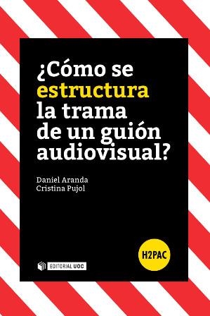 CÓMO SE ESTRUCTURA LA TRAMA DE UN GUIÓN AUDIOVISUAL? | 9788490645949 | ARANDA,DANIEL/PUJOL,CRISTINA | Llibreria Geli - Llibreria Online de Girona - Comprar llibres en català i castellà