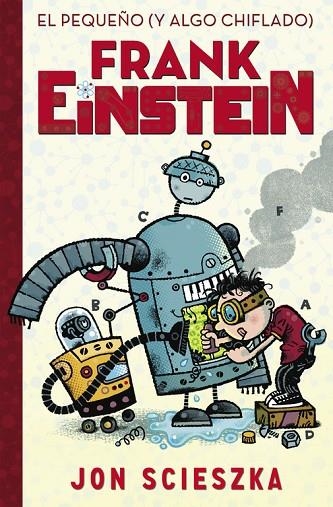 EL PEQUEÑO (Y ALGO CHIFLADO) FRANK EINSTEIN  | 9788420419077 | SCIESZKA,JON | Libreria Geli - Librería Online de Girona - Comprar libros en catalán y castellano