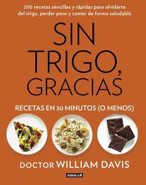 SIN TRIGO,GRACIAS.RECETAS EN 30 MINUTOS (¡O MENOS!) | 9788403014572 | DAVIS,WILLIAM | Llibreria Geli - Llibreria Online de Girona - Comprar llibres en català i castellà