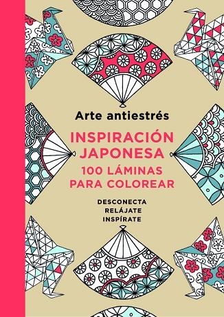 ARTE ANTIESTRÉS:INSPIRACIÓN JAPONESA.100 LÁMINAS PARA COLOREAR | 9788401015595 | Libreria Geli - Librería Online de Girona - Comprar libros en catalán y castellano