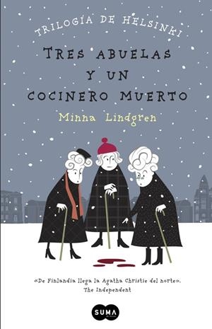 TRES ABUELAS Y UN COCINERO MUERTO (TRILOGÍA DE HELSINKI 1) | 9788483657911 | LINDGREN,MINNA | Llibreria Geli - Llibreria Online de Girona - Comprar llibres en català i castellà