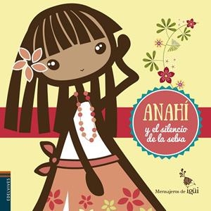 ANAHÍ Y EL SILENCIO DE LA SELVA | 9788426398307 | ALCANTARA SGARBI,RICARDO | Libreria Geli - Librería Online de Girona - Comprar libros en catalán y castellano