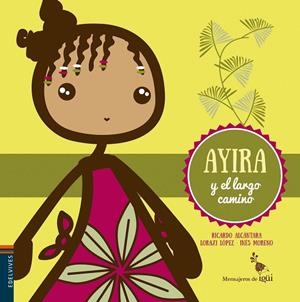 AYIRA Y EL LARGO CAMINO | 9788426398345 | ALCANTARA SGARBI,RICARDO | Libreria Geli - Librería Online de Girona - Comprar libros en catalán y castellano