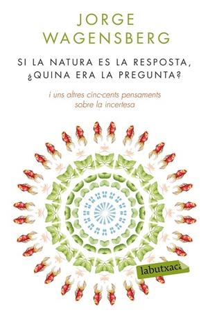 SI LA NATURA ÉS LA RESPOSTA, ¿QUINA ERA LA PREGUNTA? | 9788490660874 | WAGENSBERG,JORGE | Libreria Geli - Librería Online de Girona - Comprar libros en catalán y castellano