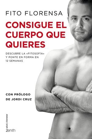 CONSIGUE EL CUERPO QUE QUIERES | 9788408141044 | FLORENSA,FITO | Llibreria Geli - Llibreria Online de Girona - Comprar llibres en català i castellà