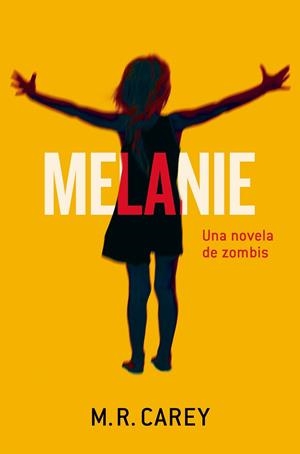 MELANIE.UNA NOVELA DE ZOMBIES | 9788445002445 | CAREY,MIKE | Llibreria Geli - Llibreria Online de Girona - Comprar llibres en català i castellà