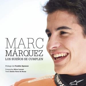 MARC MÁRQUEZ.LOS SUEÑOS SE CUMPLEN | 9788416177677 | PÉREZ DE ROZAS,EMILIO | Libreria Geli - Librería Online de Girona - Comprar libros en catalán y castellano