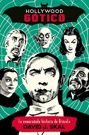 HOLLYWOOD GÓTICO.LA ENMARAÑADA HISTORIA DE DRÁCULA | 9788494029899 | SKAL,DAVID J. | Llibreria Geli - Llibreria Online de Girona - Comprar llibres en català i castellà