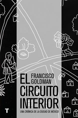 EL CIRCUITO INTERIOR.UNA CRÓNICA DE LA CIUDAD DE MÉXICO | 9786077711063 | GOLDMAN,FRANCISCO | Libreria Geli - Librería Online de Girona - Comprar libros en catalán y castellano
