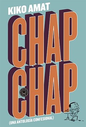 CHAP CHAP.UNA ANTOLOGÍA CONFESIONAL | 9788416290277 | AMAT,KIKO | Llibreria Geli - Llibreria Online de Girona - Comprar llibres en català i castellà