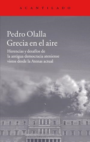 GRECIA EN EL AIRE.HERENCIAS Y DESAFÍOS DE LA ANTIGUA GRECIA ATENIENSE VISTOS DESDE LA TENAS ACTUAL | 9788416011537 | OLALLA,PEDRO | Llibreria Geli - Llibreria Online de Girona - Comprar llibres en català i castellà