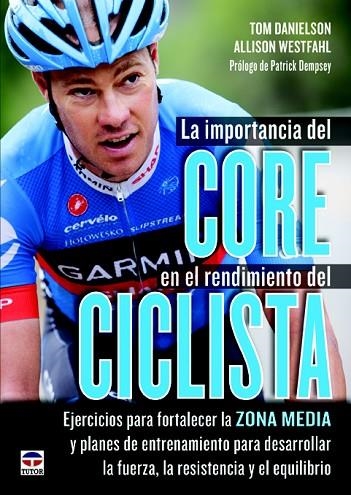 LA IMPORTANCIA DEL CORE EN EL RENDIMIENTO DEL CICLISTA | 9788479029920 | DANIELSON,TOM/WESTFAHL,ALLISON | Llibreria Geli - Llibreria Online de Girona - Comprar llibres en català i castellà