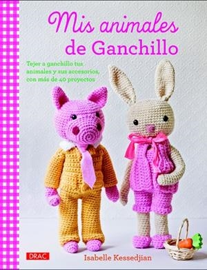 MIS ANIMALES DE GANCHILLO | 9788498744743 | KESSEDJIAN,ISABELLE | Llibreria Geli - Llibreria Online de Girona - Comprar llibres en català i castellà