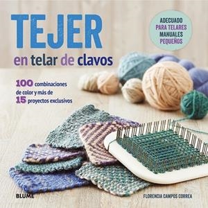 TEJER EN TELAR DE CLAVOS | 9788416138401 | CAMPOS CORREA,FLORENCIA | Llibreria Geli - Llibreria Online de Girona - Comprar llibres en català i castellà
