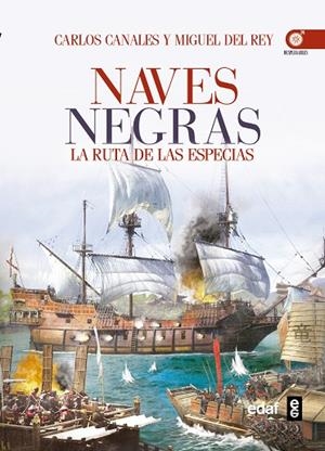 NAVES NEGRAS.LA RUTA DE LAS ESPECIAS | 9788441435476 | CANALES,CARLOS/DEL REY,MIGUEL | Libreria Geli - Librería Online de Girona - Comprar libros en catalán y castellano