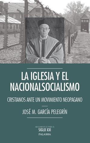 LA IGLESIA Y EL NACIONALSOCIALISMO.CRISTIANOS ANTE UN MOVIMIENTO NEOPAGANO | 9788490612095 | GARCÍA PELEGRÍN,JOSÉ M. | Libreria Geli - Librería Online de Girona - Comprar libros en catalán y castellano