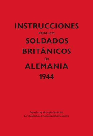 INSTRUCCIONES PARA LOS SOLDADOS BRITÁNICOS EN ALEMANIA, 1944 | 9788416023615 | Libreria Geli - Librería Online de Girona - Comprar libros en catalán y castellano