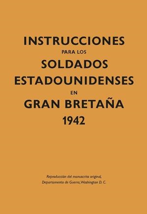 INSTRUCCIONES PARA LOS SOLDADOS ESTADOUNIDENSES EN GRAN BRETAÑA,1942 | 9788416023592 | Libreria Geli - Librería Online de Girona - Comprar libros en catalán y castellano