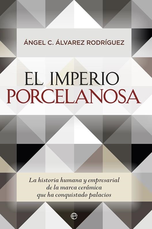 EL IMPERIO PORCELANOSA | 9788490603550 | ÁLVAREZ RODRIGUEZ,ANGEL C. | Libreria Geli - Librería Online de Girona - Comprar libros en catalán y castellano