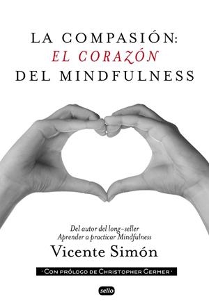 LA COMPASIÓN.EL CORAZON DEL MINDFULNESS | 9788415132134 | SIMÓN,VICENTE | Libreria Geli - Librería Online de Girona - Comprar libros en catalán y castellano