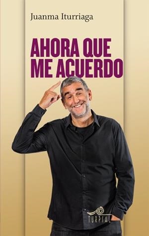 AHORA QUE ME ACUERDO | 9788495157768 | ITURRIAGA,JUANMA | Libreria Geli - Librería Online de Girona - Comprar libros en catalán y castellano