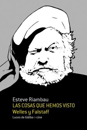 LAS COSAS QUE HEMOS VISTO:WELLS Y FALSTAFF | 9788415117346 | RIAMBAU,ESTEVE | Libreria Geli - Librería Online de Girona - Comprar libros en catalán y castellano