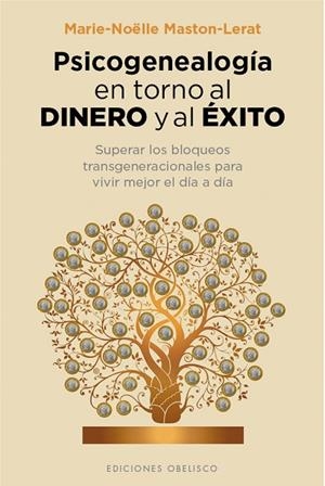 PSICOGENEALOGÍA EN TORNO AL DINERO Y AL ÉXITO | 9788416192687 | MASTON-LERAT,MARIE-NOËLLE | Llibreria Geli - Llibreria Online de Girona - Comprar llibres en català i castellà