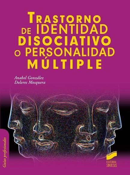 TRASTORNO DE IDENTIDAD DISOCIATIVO O PERSONALIDAD MÚLTIPLE | 9788490771129 | GONZÁLEZ,ANABEL/MOSQUERA,DOLORES | Libreria Geli - Librería Online de Girona - Comprar libros en catalán y castellano