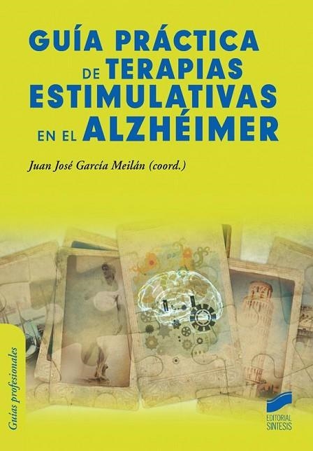 GUÍA PRÁCTICA DE TERAPIAS ESTIMULATIVAS EN EL ALZHÉIMER | 9788490770849 | GARCÍA MEILÁN,JUAN JOSÉ (COORD.) | Libreria Geli - Librería Online de Girona - Comprar libros en catalán y castellano