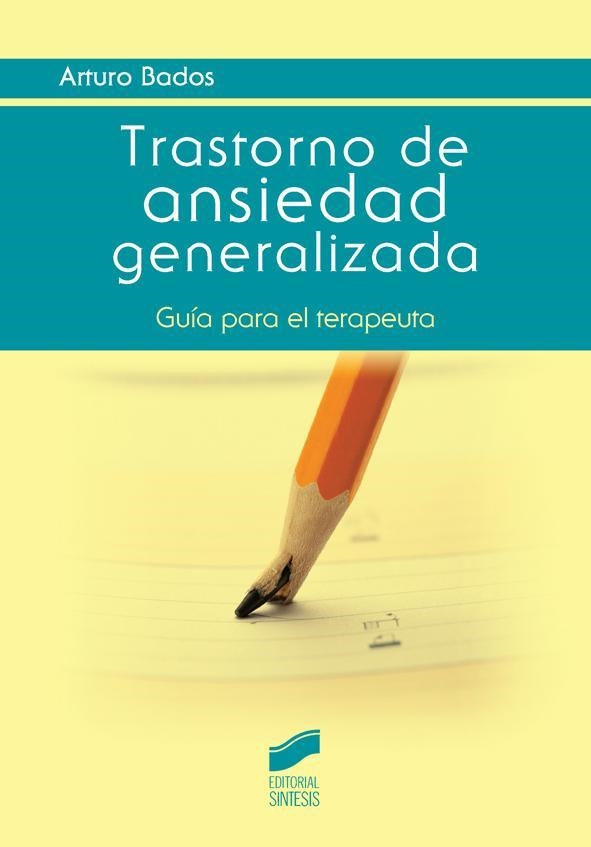 TRASTORNO DE ANSIEDAD GENERALIZADA | 9788490770979 | BADOS,ARTURO | Libreria Geli - Librería Online de Girona - Comprar libros en catalán y castellano