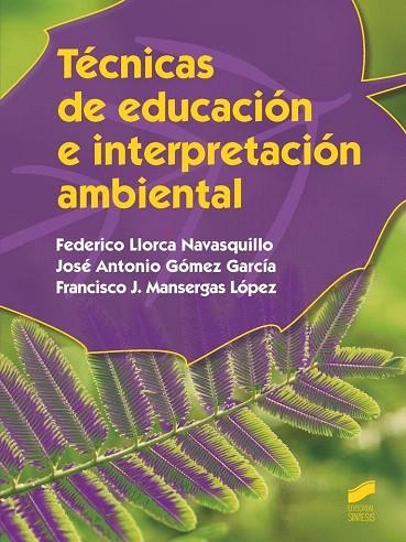 TÉCNICAS DE EDUCACIÓN E INTERPRETACIÓN AMBIENTAL | 9788490771167 | LLORCA NAVASQUILLO,FEDERICO/GÓMEZ GARCÍA,JOSÉ ANTONIO/MANSERGAS LÓPEZ,FRANCISCO | Libreria Geli - Librería Online de Girona - Comprar libros en catalán y castellano