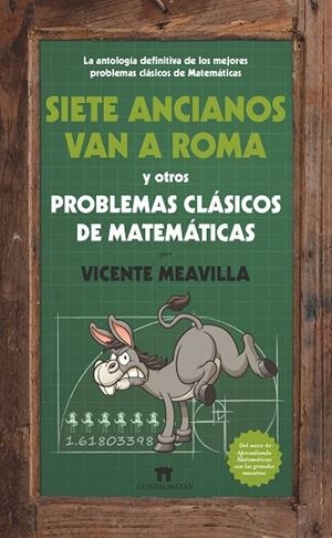 SIETE ANCIANOS VAN A ROMA Y OTROS PROBLEMAS CLÁSICOS DE MATEMÁTICAS | 9788494384608 | MEAVILLA SEGUÍ,VICENTE | Libreria Geli - Librería Online de Girona - Comprar libros en catalán y castellano