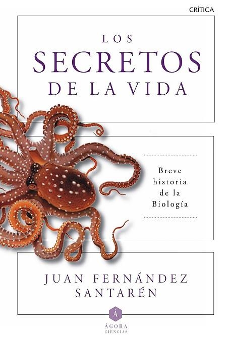LOS SECRETOS DE LA VIDA.BREVE HISTORIA DE LA BIOLOGÍA | 9788498928471 | FERNÁNDEZ SANTARÉN,JUAN | Libreria Geli - Librería Online de Girona - Comprar libros en catalán y castellano